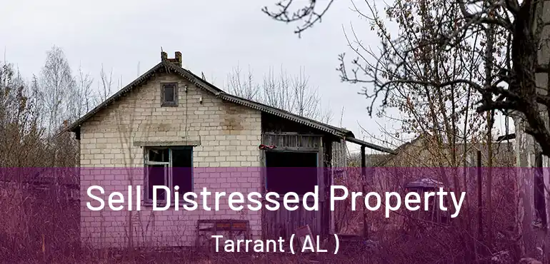  Sell Distressed Property Tarrant ( AL )