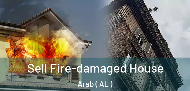  Sell Fire-damaged House Arab ( AL )