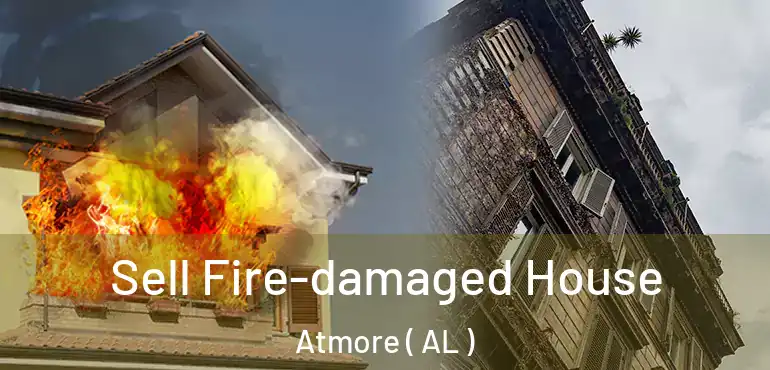  Sell Fire-damaged House Atmore ( AL )