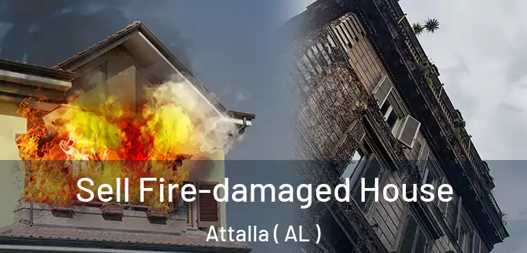  Sell Fire-damaged House Attalla ( AL )
