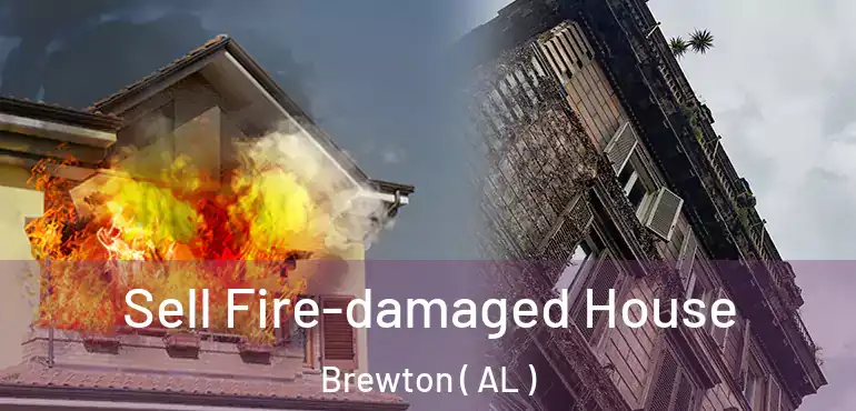  Sell Fire-damaged House Brewton ( AL )