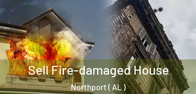  Sell Fire-damaged House Northport ( AL )