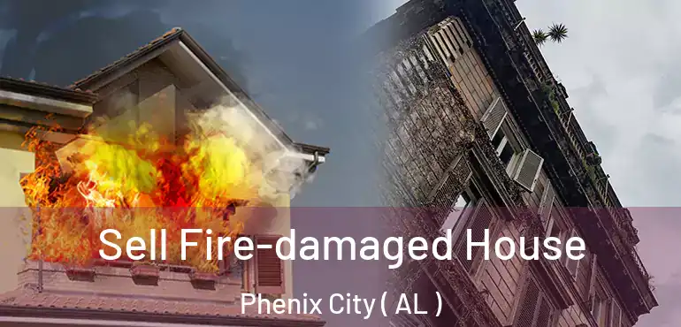  Sell Fire-damaged House Phenix City ( AL )