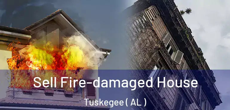  Sell Fire-damaged House Tuskegee ( AL )