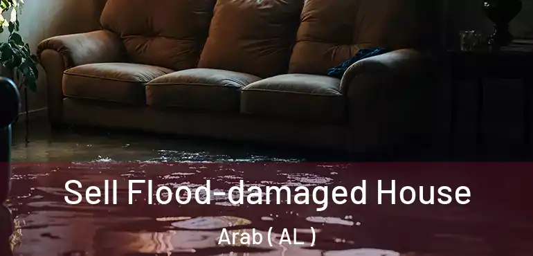  Sell Flood-damaged House Arab ( AL )