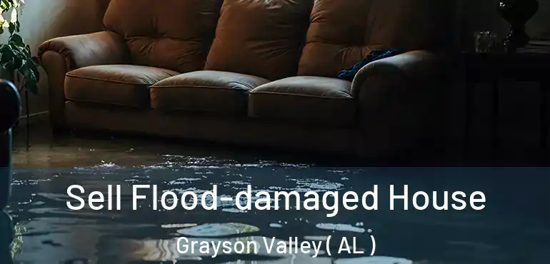  Sell Flood-damaged House Grayson Valley ( AL )