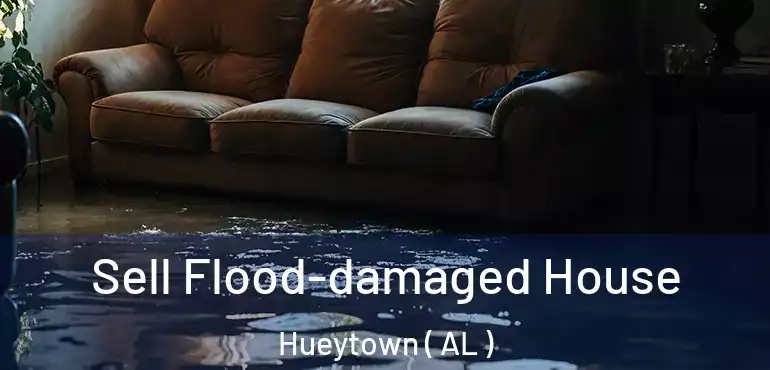  Sell Flood-damaged House Hueytown ( AL )
