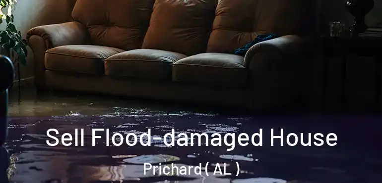  Sell Flood-damaged House Prichard ( AL )