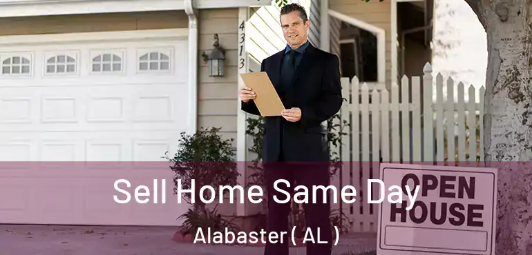  Sell Home Same Day Alabaster ( AL )