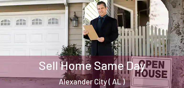  Sell Home Same Day Alexander City ( AL )