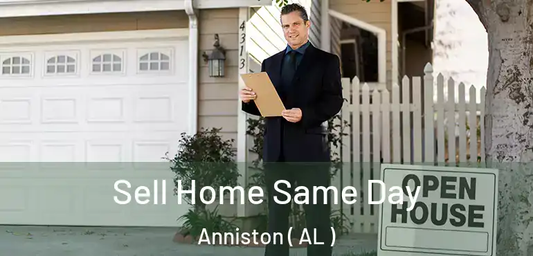  Sell Home Same Day Anniston ( AL )