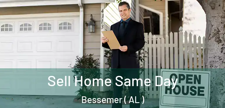  Sell Home Same Day Bessemer ( AL )