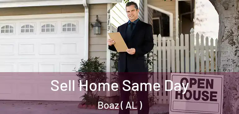  Sell Home Same Day Boaz ( AL )