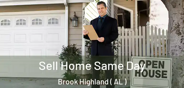  Sell Home Same Day Brook Highland ( AL )