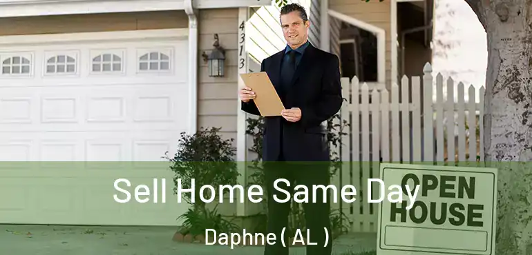  Sell Home Same Day Daphne ( AL )