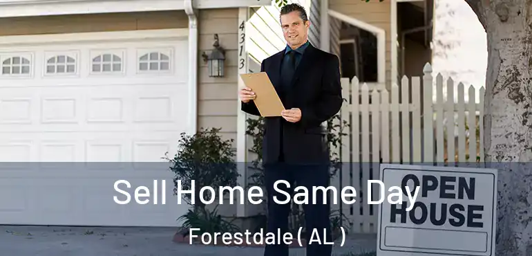  Sell Home Same Day Forestdale ( AL )