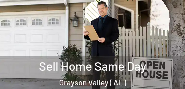  Sell Home Same Day Grayson Valley ( AL )