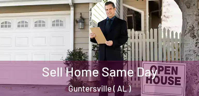  Sell Home Same Day Guntersville ( AL )