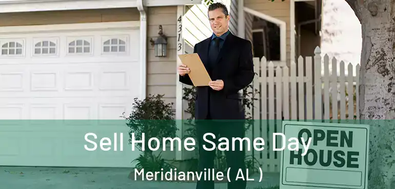  Sell Home Same Day Meridianville ( AL )
