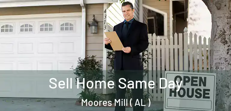 Sell Home Same Day Moores Mill ( AL )