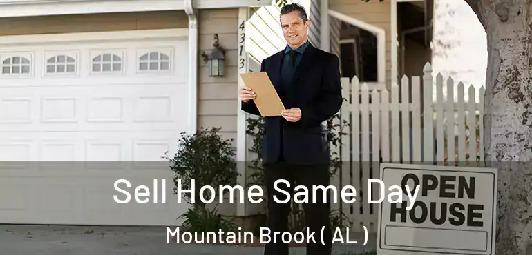  Sell Home Same Day Mountain Brook ( AL )