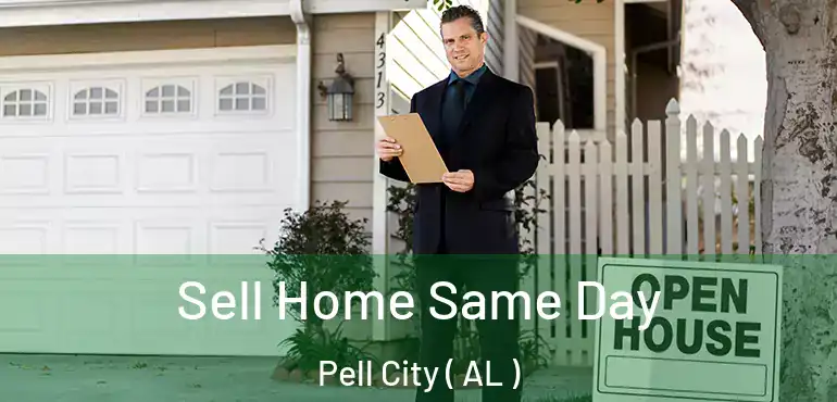  Sell Home Same Day Pell City ( AL )