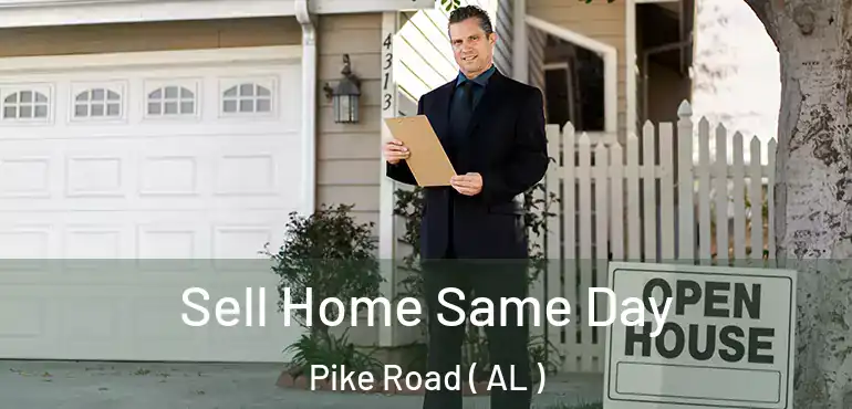  Sell Home Same Day Pike Road ( AL )