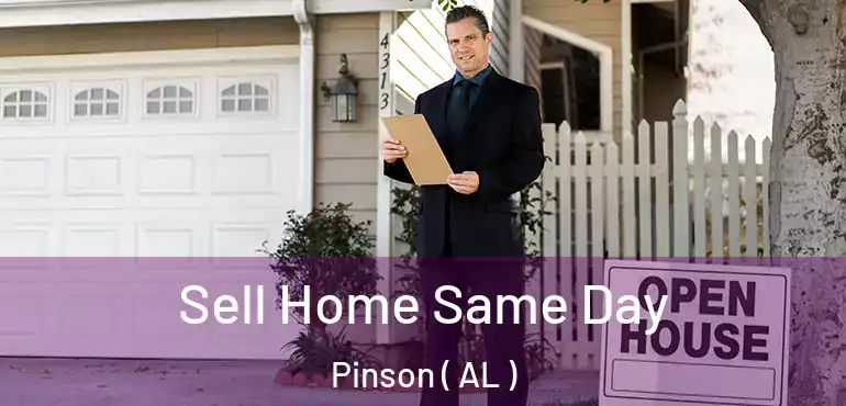  Sell Home Same Day Pinson ( AL )