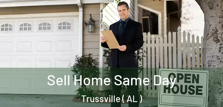  Sell Home Same Day Trussville ( AL )