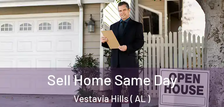  Sell Home Same Day Vestavia Hills ( AL )