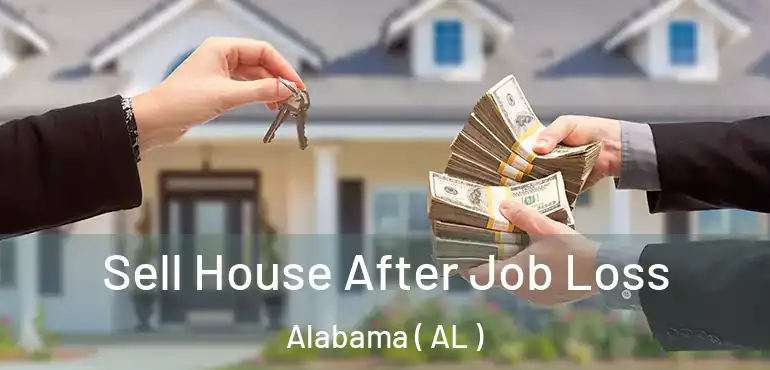  Sell House After Job Loss Alabama ( AL )