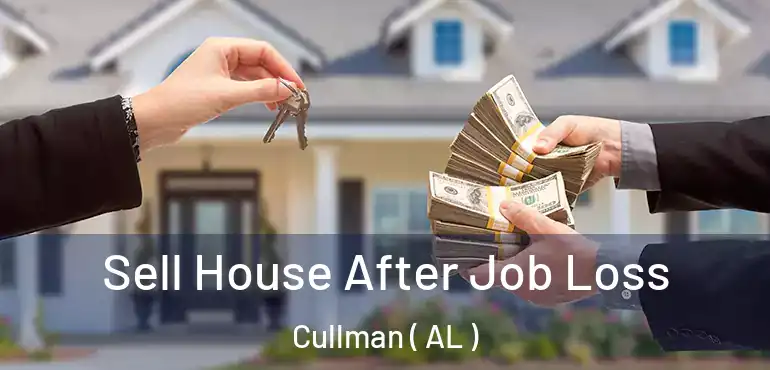  Sell House After Job Loss Cullman ( AL )