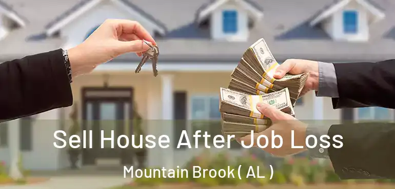 Sell House After Job Loss Mountain Brook ( AL )