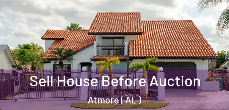  Sell House Before Auction Atmore ( AL )