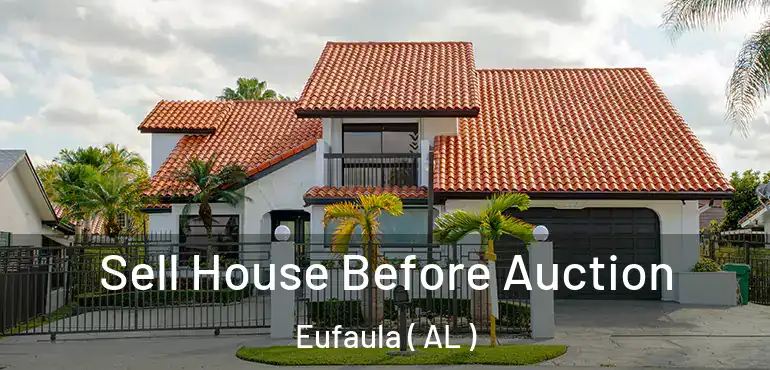  Sell House Before Auction Eufaula ( AL )
