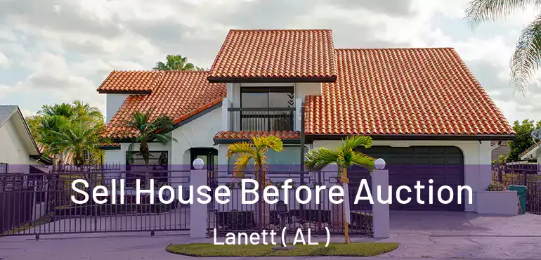  Sell House Before Auction Lanett ( AL )