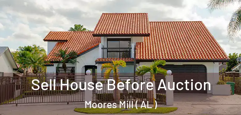  Sell House Before Auction Moores Mill ( AL )