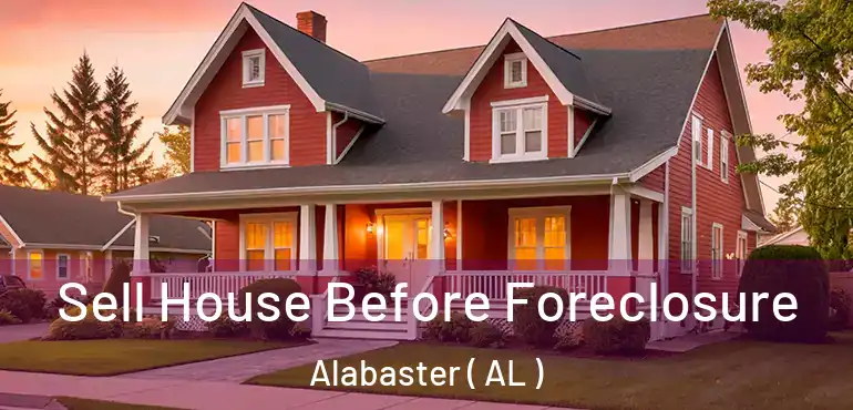  Sell House Before Foreclosure Alabaster ( AL )
