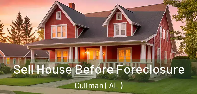  Sell House Before Foreclosure Cullman ( AL )