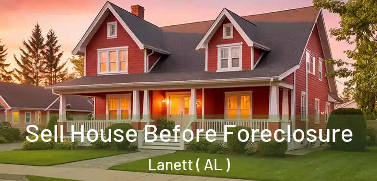  Sell House Before Foreclosure Lanett ( AL )