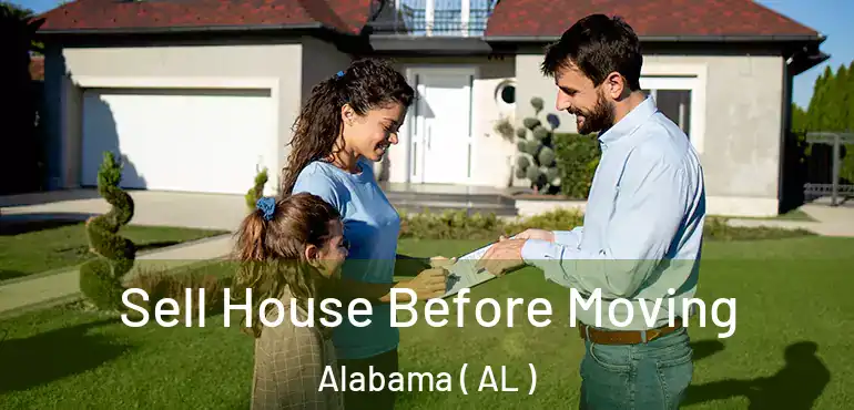  Sell House Before Moving Alabama ( AL )