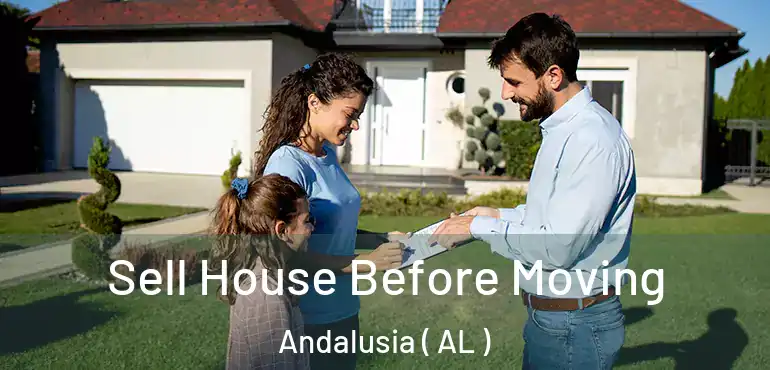  Sell House Before Moving Andalusia ( AL )