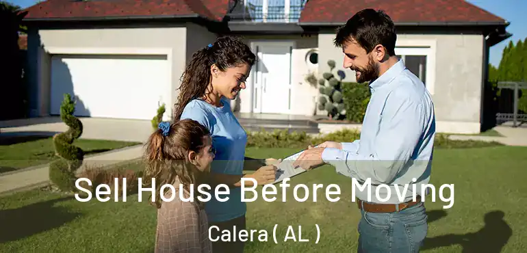  Sell House Before Moving Calera ( AL )