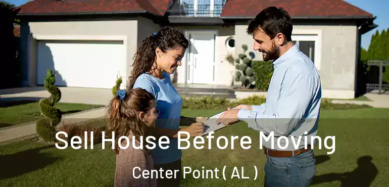  Sell House Before Moving Center Point ( AL )