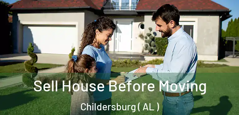  Sell House Before Moving Childersburg ( AL )