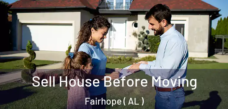  Sell House Before Moving Fairhope ( AL )