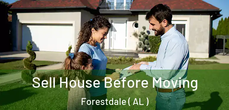  Sell House Before Moving Forestdale ( AL )