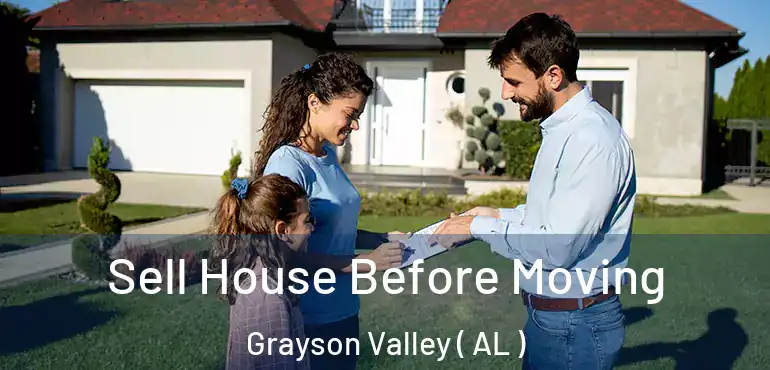  Sell House Before Moving Grayson Valley ( AL )
