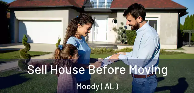  Sell House Before Moving Moody ( AL )