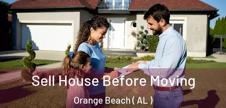  Sell House Before Moving Orange Beach ( AL )